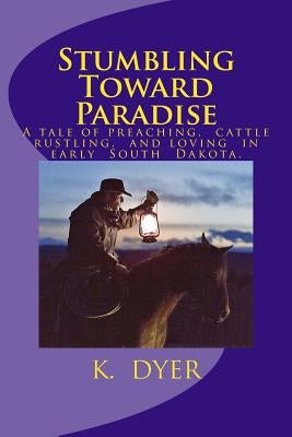Stumbling Toward Paradise by Dyer, Katherine Byrd