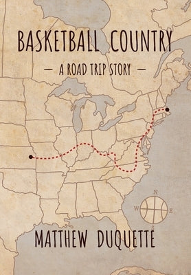 Basketball Country: A Road Trip Story by DuQuette, Matthew