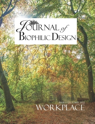 Journal of Biophilic Design - Issue 1: The Workplace by Champion, Vanessa