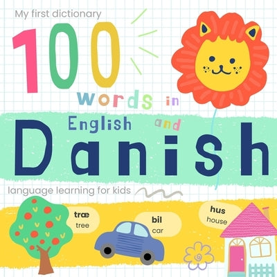 My First Dictionary 100 words in Danish and English, Danish Language Learning for Kids: Learn Danish for Beginners, Bilingual Vocabulary Danish Baby B by Papaparrot House