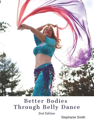 Better Bodies Through Belly Dance by Smith, Stephanie