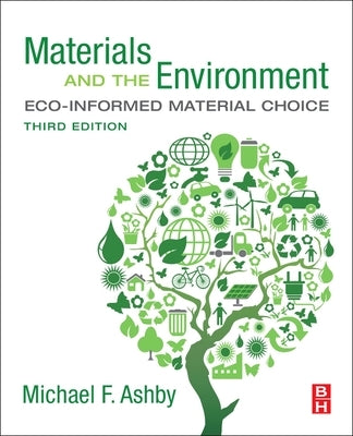 Materials and the Environment: Eco-Informed Material Choice by Ashby, Michael F.