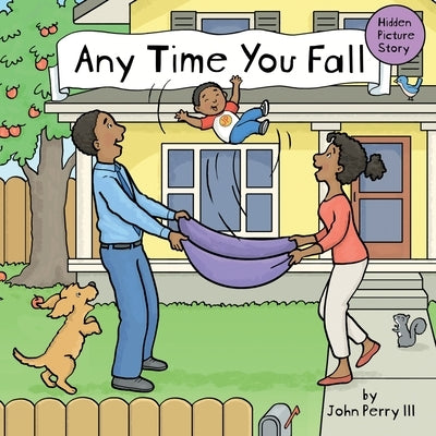 Any Time You Fall: A Hidden Picture Story by Perry, John H., III