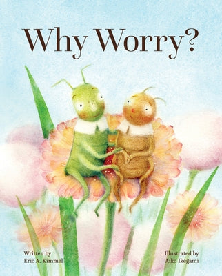 Why Worry? by Kimmel, Eric A.