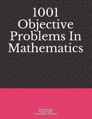 1001 Objective Problems In Mathematics by Guha, Archik