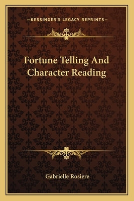 Fortune Telling and Character Reading by Rosiere, Gabrielle