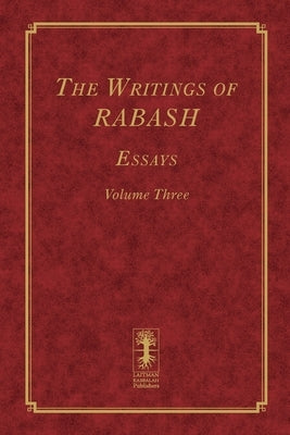 The Writings of RABASH - Essays - Volume Three by Ashlag, Baruch Shalom
