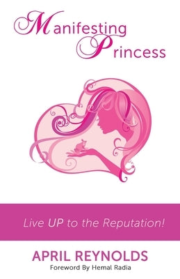 Manifesting Princess - Live UP to the Reputation! by Reynolds, April