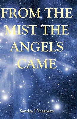 From The Mist The Angels Came by Yearman, Sandra J.