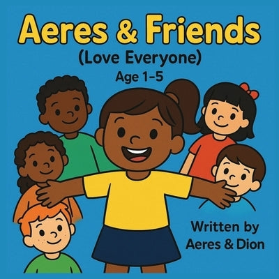 Aeres & Friends: Love Everyone by Caracciolo, Dion Darren