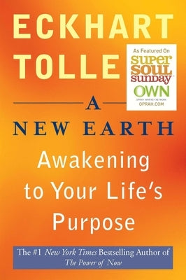 A New Earth: Awakening Your Life's Purpose by Tolle, Eckhart