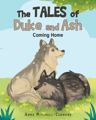 The Tales of Duke and Ash: Coming Home by Mitchell- Cannone, Anna