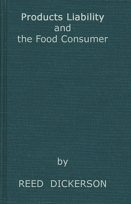 Products Liability and the Food Consumer by Dickerson, Reed