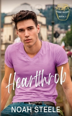 Heartthrob: A Low Angst Gay Romance by Steele, Noah