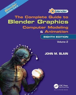 The Complete Guide to Blender Graphics: Computer Modeling and Animation: Volume Two by Blain, John M.