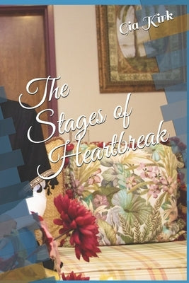 The Stages of Heartbreak by Kirk, Gia Desiré