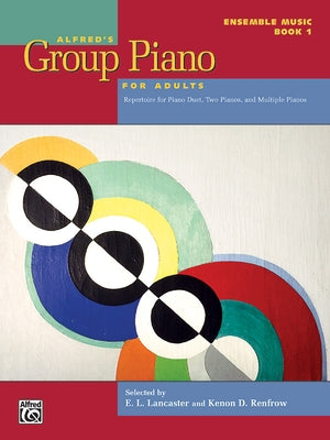 Alfred's Group Piano for Adults -- Ensemble Music, Bk 1: Repertoire for Piano Duet, Two Pianos, and Multiple Pianos by Lancaster, E.