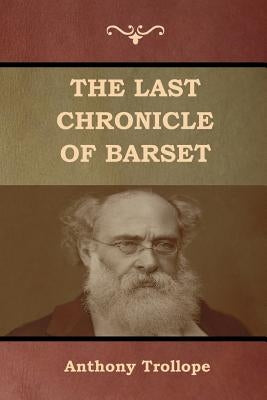 The Last Chronicle of Barset by Trollope, Anthony