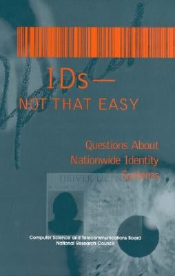 Ids -- Not That Easy: Questions about Nationwide Identity Systems by National Research Council
