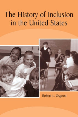 The History of Inclusion in the United States by Osgood, Robert L.