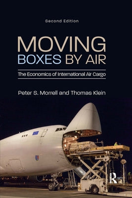 Moving Boxes by Air: The Economics of International Air Cargo by Morrell, Peter S.
