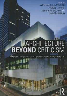 Architecture Beyond Criticism: Expert Judgment and Performance Evaluation by Preiser, Wolfgang F. E.