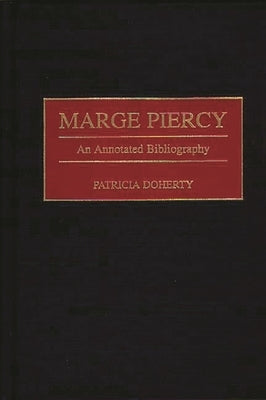 Marge Piercy: An Annotated Bibliography by Doherty, Patricia