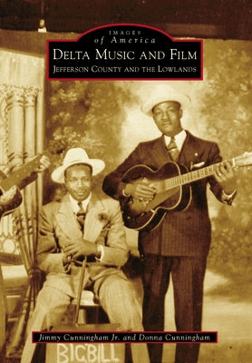 Delta Music and Film: Jefferson County and the Lowlands by Cunningham, Jimmy