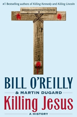 Killing Jesus: A History by O'Reilly, Bill