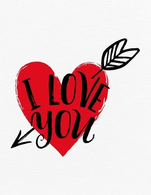Valentine's Day Notebook: I Love You, Valentines Gift Idea for Girlfriend or Boyfriend by Unique Gifts, Valentine's Day