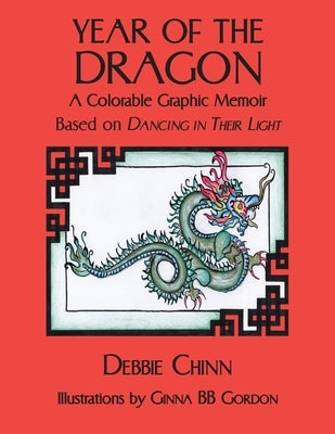 Year of the Dragon: A Colorable Graphic Memoir Based on Dancing in Their Light by Chinn, Debbie