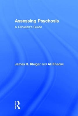 Assessing Psychosis: A Clinician's Guide by Kleiger, James H.