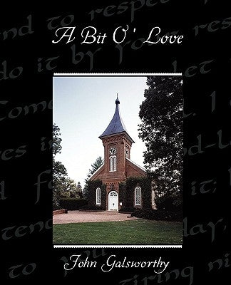 A Bit O' Love by Galsworthy, John