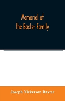 Memorial of the Baxter family by Nickerson Baxter, Joseph