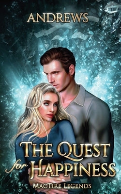 The Quest for Happiness: MacTire Legends by Andrews