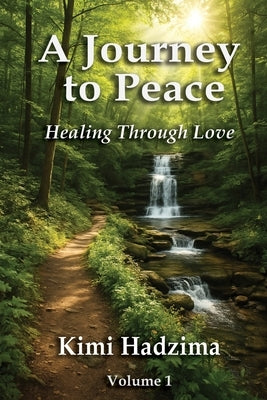 A Journey to Peace: Healing Through Love by Payne, John F.