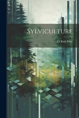 Sylviculture by Price, Eli Kirk 1797-1884 [From Old