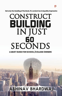 Construct building in just 60 seconds by Bhardwaj, Abhinav
