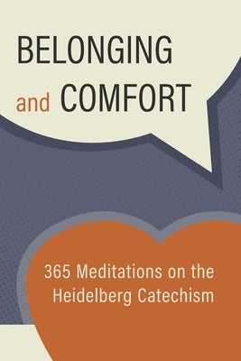 Belonging and Comfort: 365 Meditations on the Heidelberg Catechism by Reformed Free Publishing Association