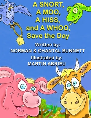 A SNORT, A MOO, A HISS, and A WHOO, SAVE THE DAY by Bunnett, Chantal