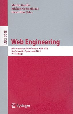 Web Engineering: 9th International Conference, Icwe 2009 San Sebastián, Spain, June 24-26 2009 Proceedings by Gaedke, Martin