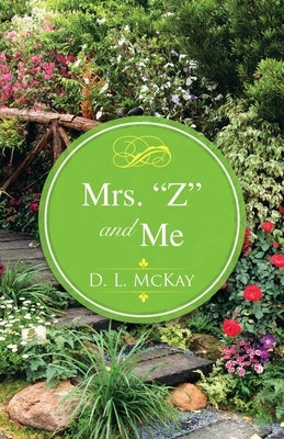 Mrs. Z and Me by McKay, D. L.
