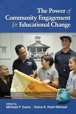 The Power of Community Engagement for Educational Change by Evans, Michael P.