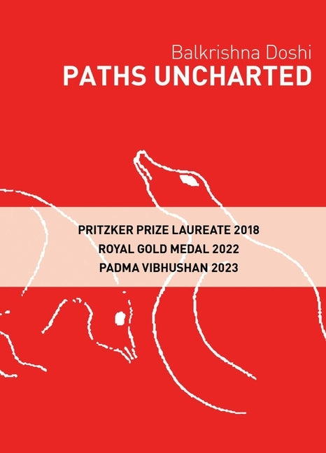 Paths Uncharted: Balkrishna Doshi by Doshi, Balkrishna