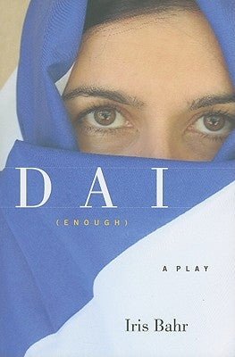 DAI (Enough): A Play by Bahr, Iris