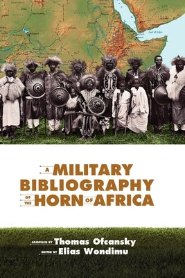 A Military Bibliography of the Horn of Africa by Ofcansky, Thomas