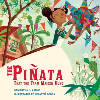 The Piñata That the Farm Maiden Hung by Vamos, Samantha R.