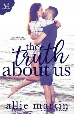 The Truth About Us by Hannah, Tj