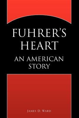 Fuhrer's Heart by Ward, James D.