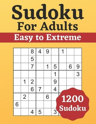 Sudoku for Adults Easy to Extreme: 1200 Sudoku for Adults - Puzzle Book - Easy to Extreme - Solutions at the Back of the Pages - 8,5'' x 11'' by Smith, Ken